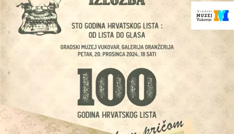 VUKOVARGradski muzej Vukovar u petak, 20. prosinca, u 18 sati u Galeriji Oranžerija otvara izložbu "100 godina Hrvatskog lista s vukovarskom pričom"prosinac 2024.