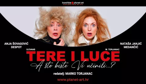 VALPOVO - Ustanova za kulturne djelatnosti "Ante Evetović Miroljub" Valpovo i Kazalište Planet Art donose hit-komediju "Tere i Luce". Predstava će se održati u ponedjeljak, 16. lipnja, u 20 sati,