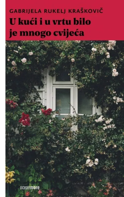 Gabrijela Rukelj Kra&scaron;kovič &ndash; "U kući i u vrtu bilo je mnogo cvijeća"