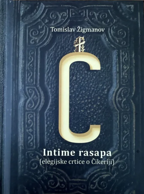 "Intime rasapa - elegijske crtice o Čikeriji" autora Tomislav Žigmanov
