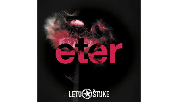 Letu &scaron;tuke - album &rdquo;Eter&rdquo;: Pjesme koje će obožavatelji voljeti i tražiti na koncertima